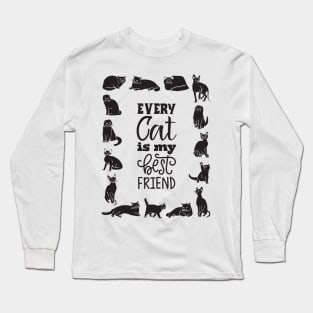 Every cat is my best friend Long Sleeve T-Shirt